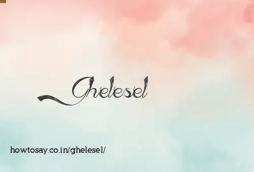 Ghelesel