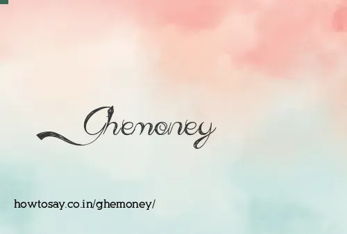 Ghemoney