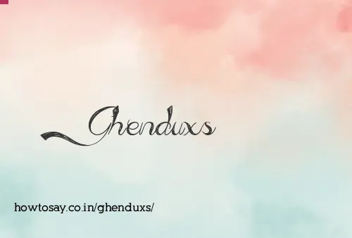 Ghenduxs