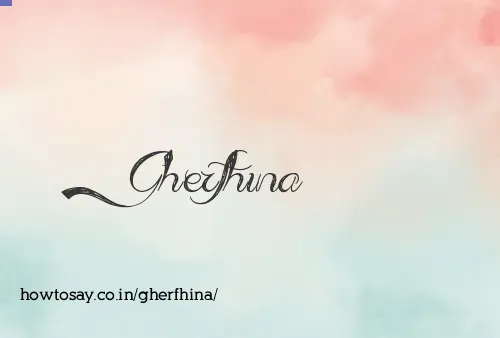Gherfhina