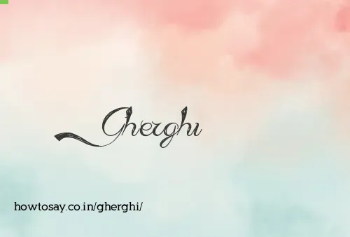 Gherghi