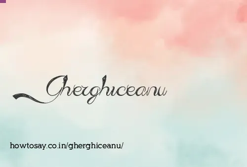 Gherghiceanu