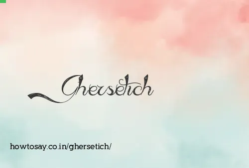 Ghersetich