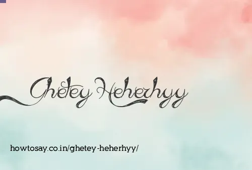 Ghetey Heherhyy