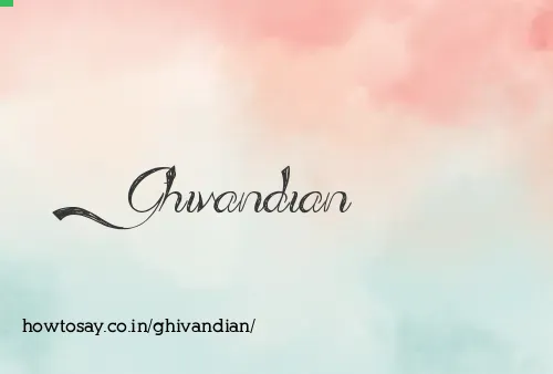 Ghivandian