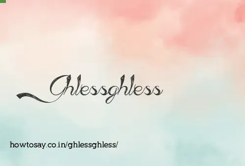 Ghlessghless