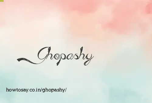 Ghopashy
