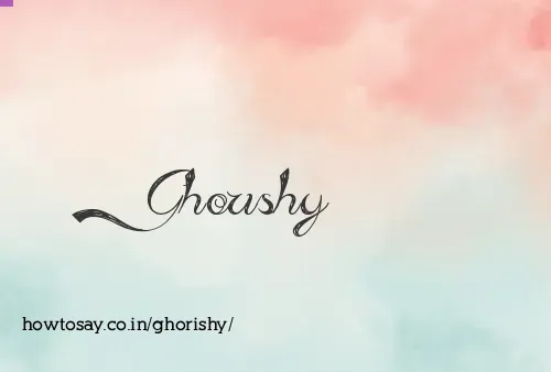 Ghorishy