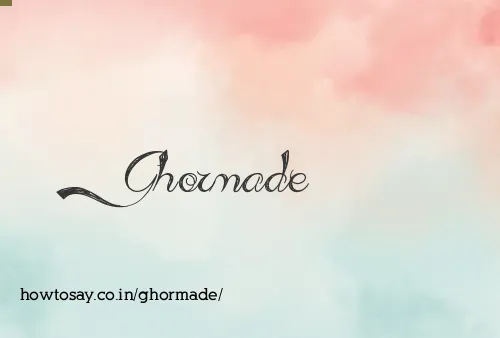 Ghormade