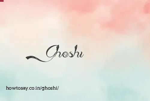 Ghoshi