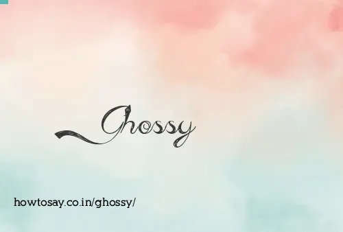 Ghossy