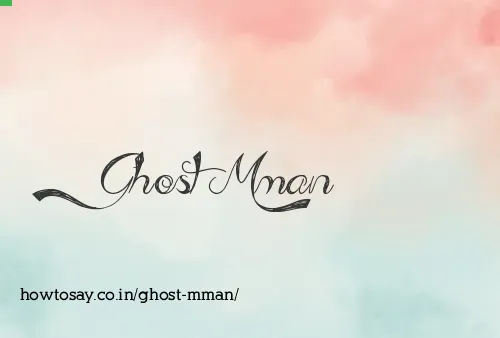 Ghost Mman