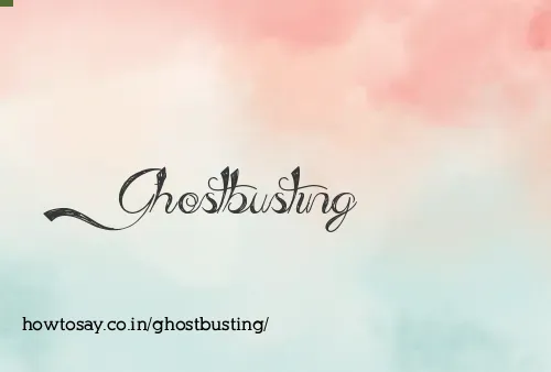 Ghostbusting