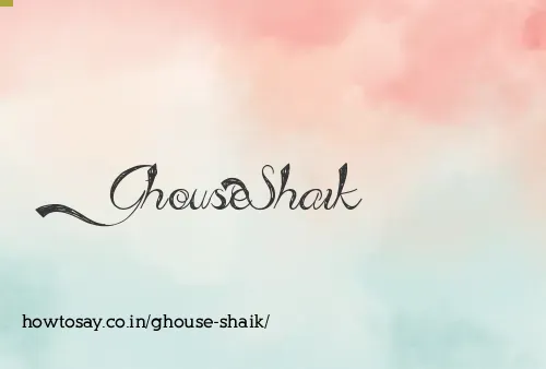 Ghouse Shaik