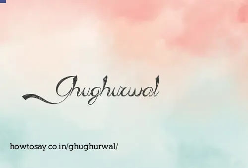 Ghughurwal