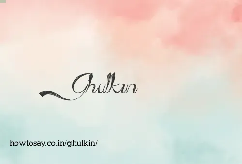 Ghulkin