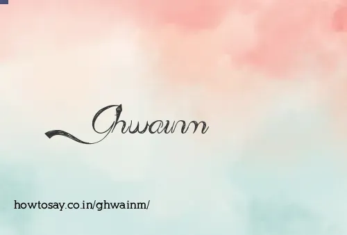 Ghwainm