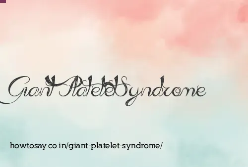Giant Platelet Syndrome