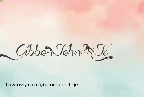 Gibbon John H Jr