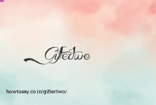 Giftertwo