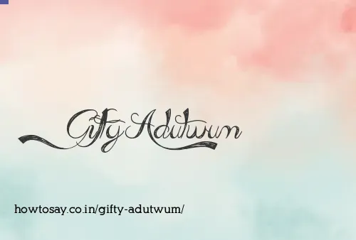 Gifty Adutwum