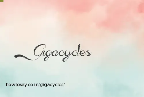 Gigacycles