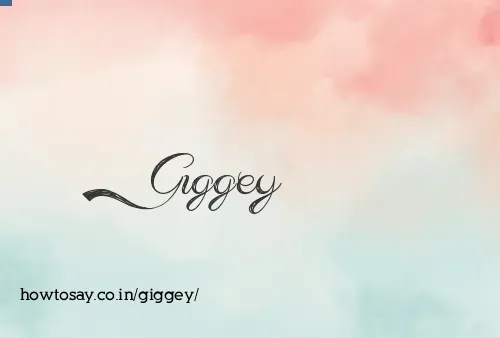 Giggey