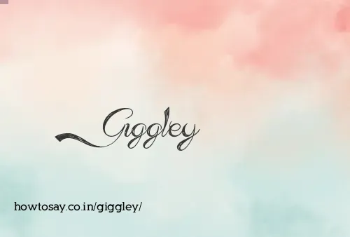 Giggley