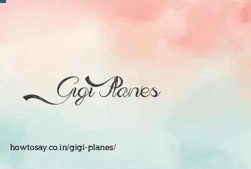 Gigi Planes