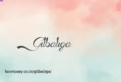 Gilbaliga