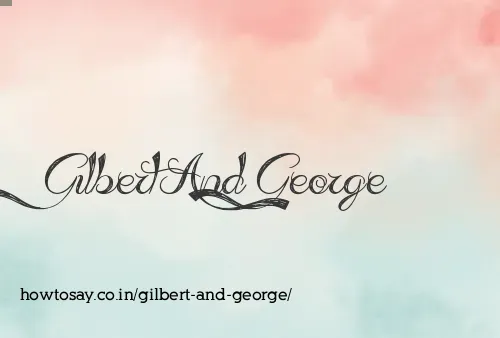 Gilbert And George