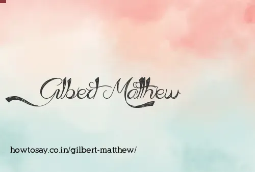 Gilbert Matthew