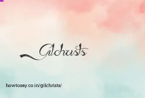 Gilchrists