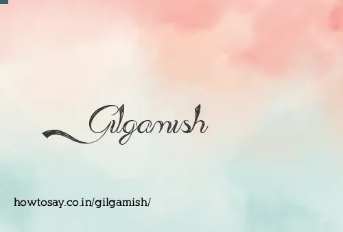 Gilgamish