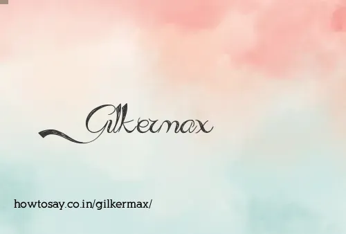 Gilkermax