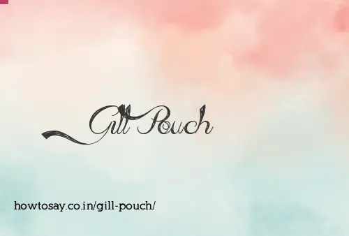 Gill Pouch