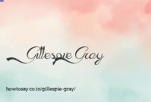 Gillespie Gray