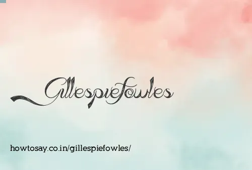Gillespiefowles