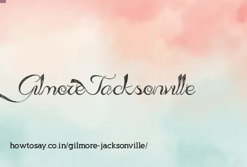 Gilmore Jacksonville