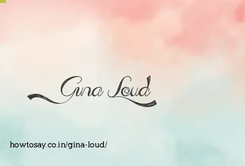 Gina Loud