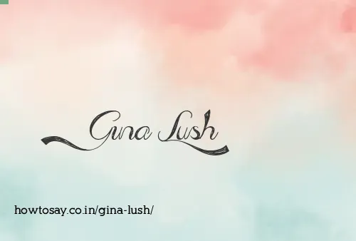 Gina Lush