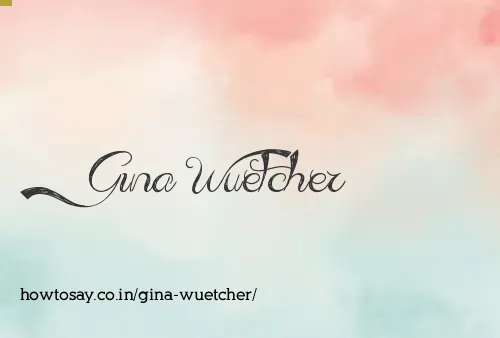 Gina Wuetcher