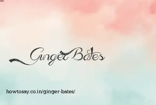 Ginger Bates