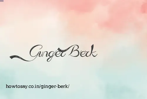Ginger Berk