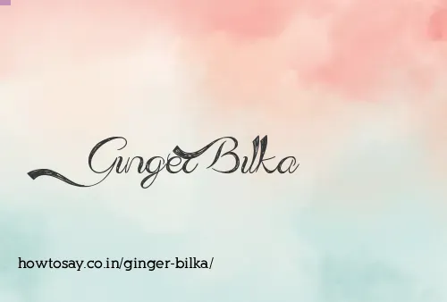 Ginger Bilka