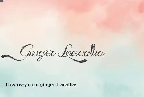 Ginger Loacallia