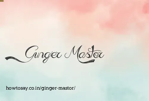 Ginger Mastor