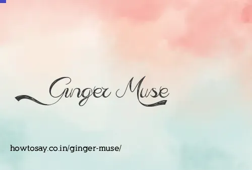 Ginger Muse