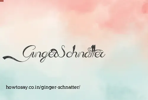 Ginger Schnatter