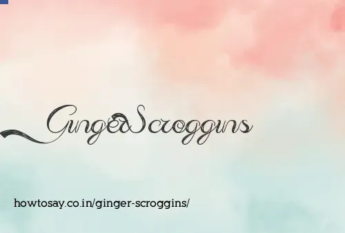 Ginger Scroggins